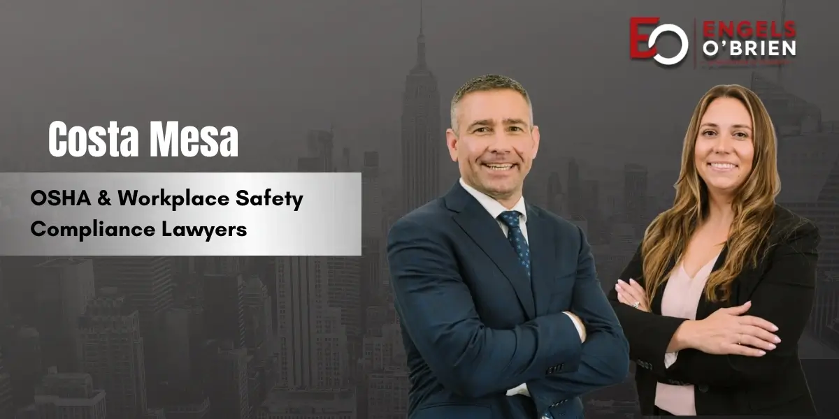 Costa Mesa OSHA & Workplace Safety Compliance Lawyer