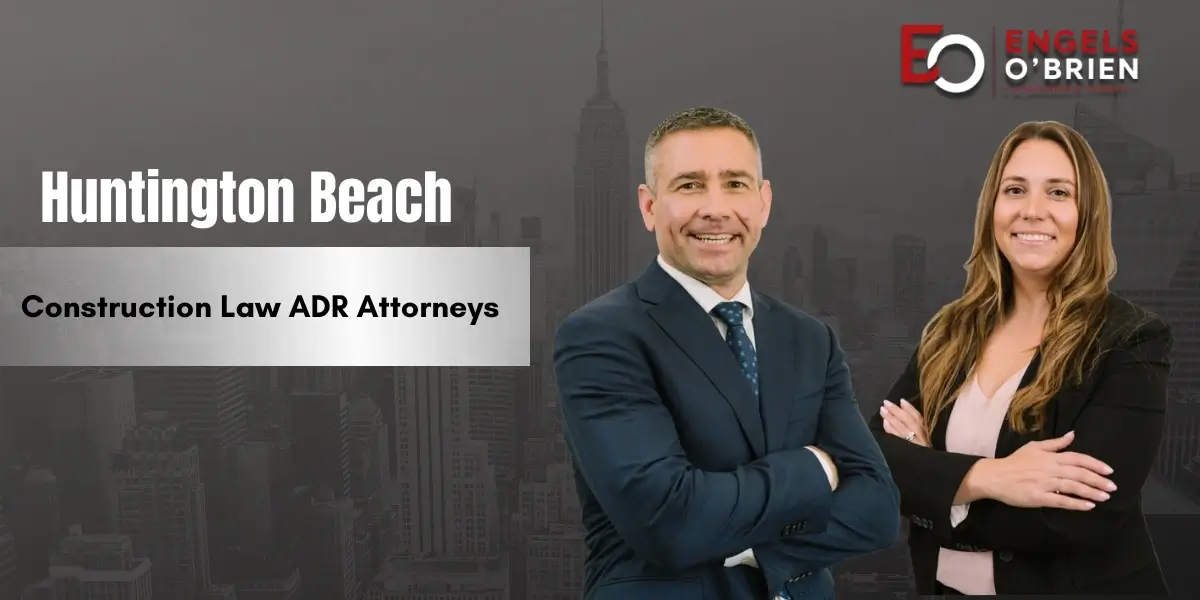 Huntington Beach Construction Law ADR Attorney
