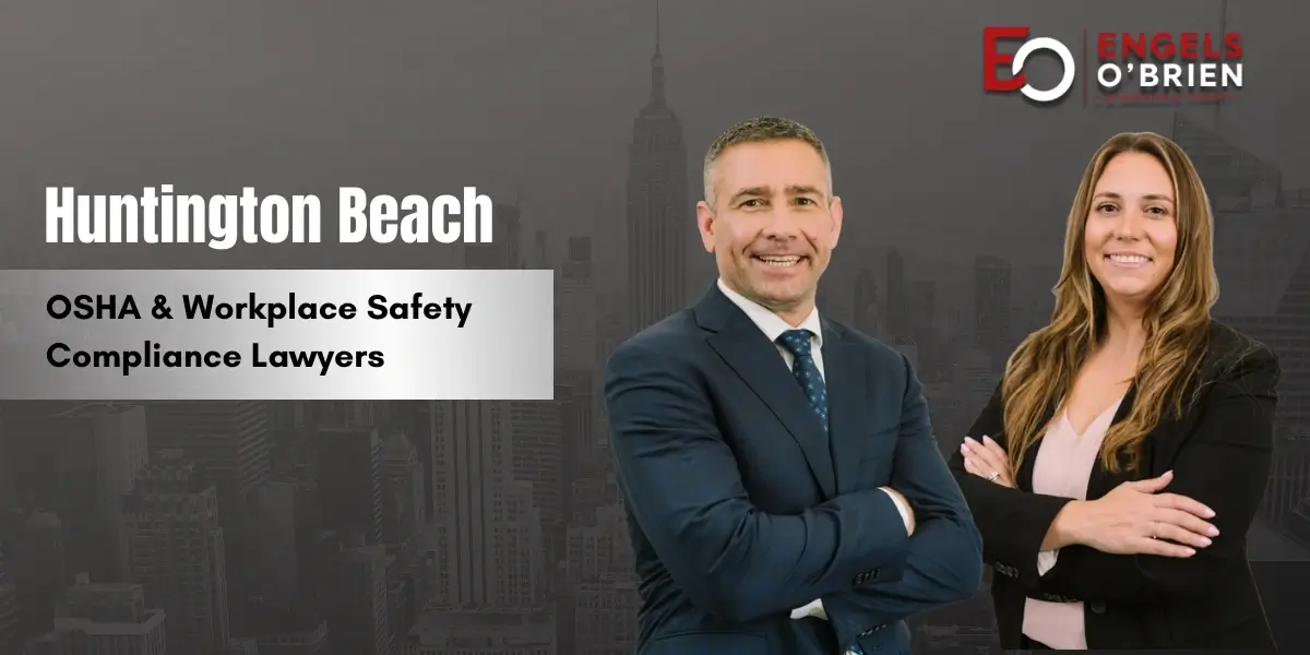 Huntington Beach OSHA & Workplace Safety Compliance Lawyer