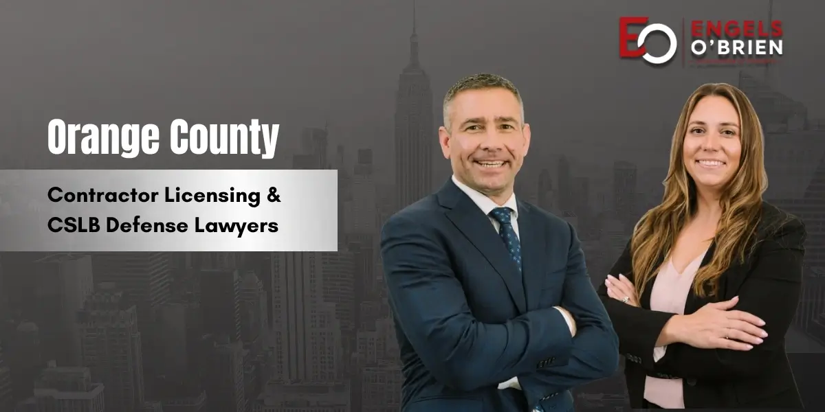 Orange County Contractor Licensing & CSLB Defense Lawyer