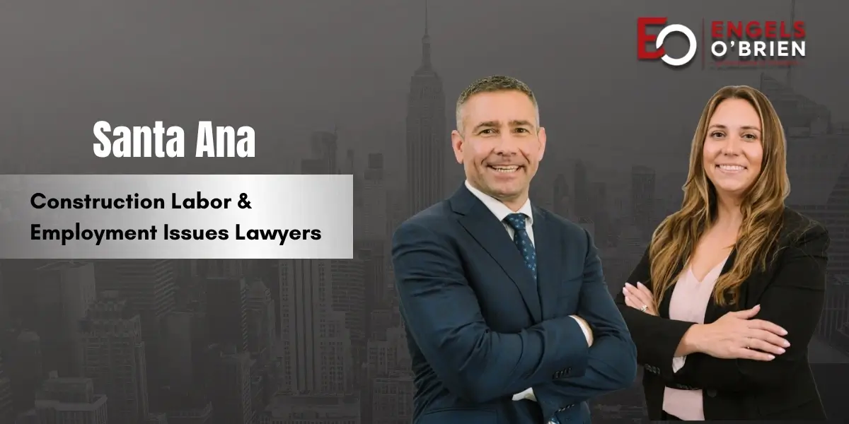 Santa Ana Construction Labor & Employment Issues Lawyer